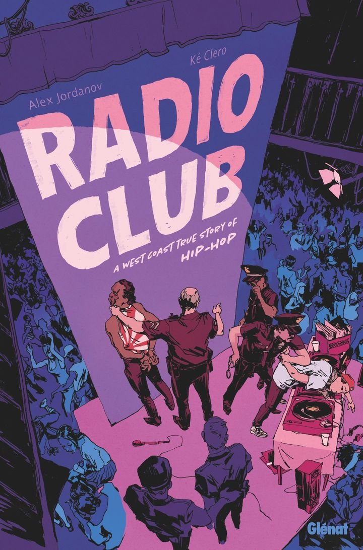 Les huit BD et romans graphiques à ne pas manquer en ce début de printemps 6 La couverture de la BD "Radio Club, a west-coast true story of hip-hop" d'Alex Jordanov et Ké Clero. (GLENAT)
